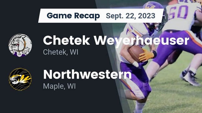 Watch this highlight video of the Chetek-Weyerhaeuser (Chetek, WI) football team in its game Recap: Chetek Weyerhaeuser  vs. Northwestern  2023 on Sep 22, 2023