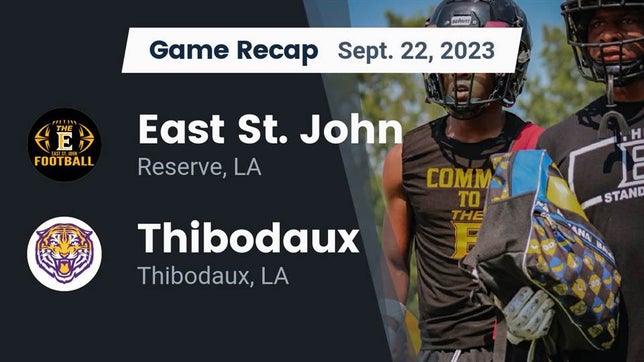 Watch this highlight video of the East St. John (Reserve, LA) football team in its game Recap: East St. John  vs. Thibodaux  2023 on Sep 22, 2023