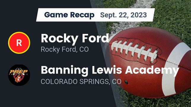 Watch this highlight video of the Rocky Ford (CO) football team in its game Recap: Rocky Ford  vs. Banning Lewis Academy  2023 on Sep 22, 2023