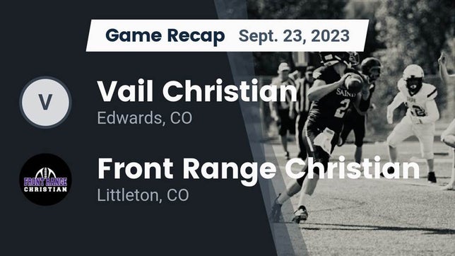 Watch this highlight video of the Vail Christian (Edwards, CO) football team in its game Recap: Vail Christian  vs. Front Range Christian  2023 on Sep 16, 2023