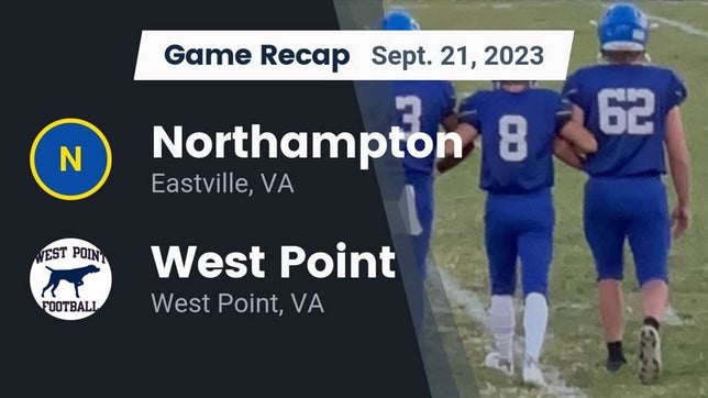 Watch this highlight video of the Northampton (Eastville, VA) football team in its game Recap: Northampton  vs. West Point  2023 on Sep 21, 2023