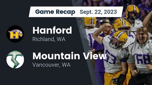 Watch this highlight video of the Hanford (Richland, WA) football team in its game Recap: Hanford  vs. Mountain View  2023 on Sep 22, 2023