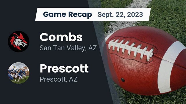 Watch this highlight video of the Combs (San Tan Valley, AZ) football team in its game Recap: Combs  vs. Prescott  2023 on Sep 22, 2023