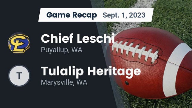 Watch this highlight video of the Chief Leschi (Puyallup, WA) football team in its game Recap: Chief Leschi  vs. Tulalip Heritage  2023 on Sep 1, 2023