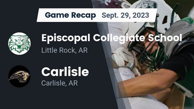 Watch this highlight video of the Episcopal (Little Rock, AR) football team in its game Recap: Episcopal Collegiate School vs. Carlisle  2023 on Sep 29, 2023