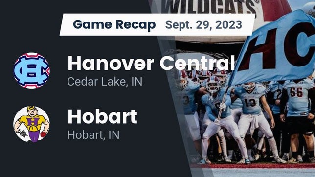 Watch this highlight video of the Hanover Central (Cedar Lake, IN) football team in its game Recap: Hanover Central  vs. Hobart  2023 on Sep 29, 2023