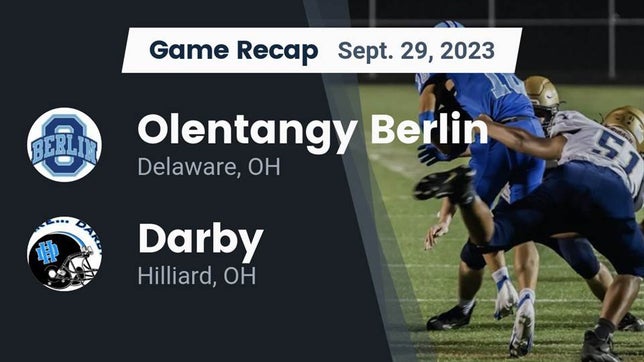 Watch this highlight video of the Olentangy Berlin (Delaware, OH) football team in its game Recap: Olentangy Berlin  vs. Darby  2023 on Sep 29, 2023