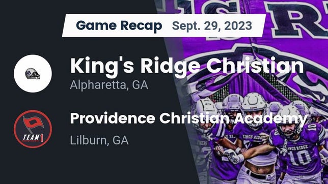 Watch this highlight video of the King's Ridge Christian (Alpharetta, GA) football team in its game Recap: King's Ridge Christian  vs. Providence Christian Academy  2023 on Sep 29, 2023