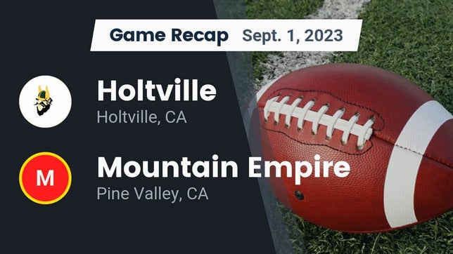 Watch this highlight video of the Holtville (CA) football team in its game Recap: Holtville  vs. Mountain Empire  2023 on Sep 1, 2023