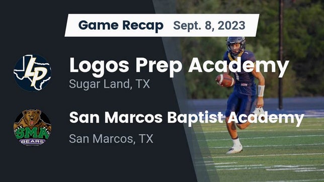 Watch this highlight video of the Logos Prep Academy (Sugar Land, TX) football team in its game Recap: Logos Prep Academy  vs. San Marcos Baptist Academy  2023 on Sep 8, 2023