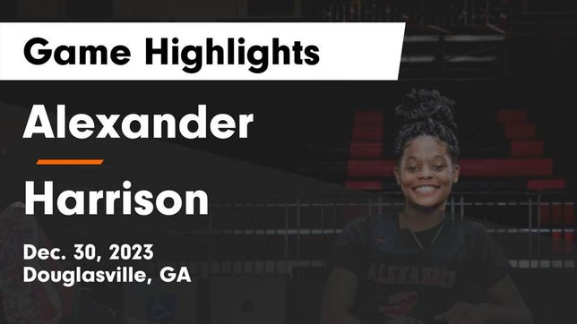 Watch this highlight video of the Alexander (Douglasville, GA) girls basketball team in its game Alexander  vs Harrison  Game Highlights - Dec. 30, 2023 on Dec 30, 2023