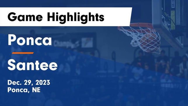 Watch this highlight video of the Ponca (NE) girls basketball team in its game Ponca  vs Santee  Game Highlights - Dec. 29, 2023 on Dec 29, 2023