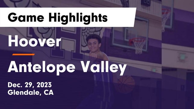Watch this highlight video of the Hoover (Glendale, CA) basketball team in its game Hoover  vs Antelope Valley  Game Highlights - Dec. 29, 2023 on Dec 29, 2023