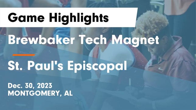 Watch this highlight video of the Brewbaker Tech (Montgomery, AL) basketball team in its game Brewbaker Tech Magnet  vs St. Paul's Episcopal  Game Highlights - Dec. 30, 2023 on Dec 30, 2023