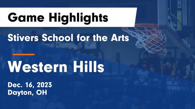 Watch this highlight video of the Stivers School for the Arts (Dayton, OH) girls basketball team in its game Stivers School for the Arts  vs Western Hills  Game Highlights - Dec. 16, 2023 on Dec 16, 2023