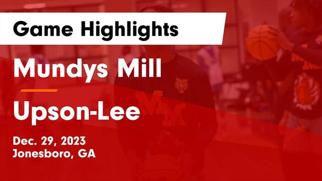 Watch this highlight video of the Mundy's Mill (Jonesboro, GA) basketball team in its game Mundys Mill  vs Upson-Lee  Game Highlights - Dec. 29, 2023 on Dec 29, 2023