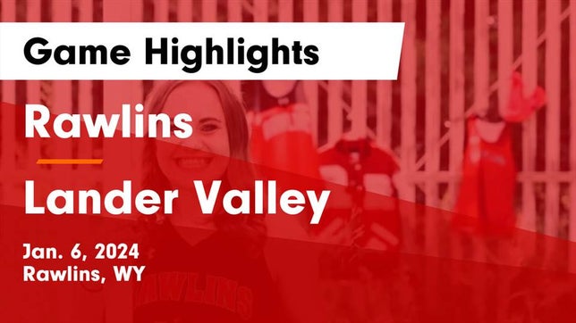 Watch this highlight video of the Rawlins (WY) girls basketball team in its game Rawlins  vs Lander Valley  Game Highlights - Jan. 6, 2024 on Jan 6, 2024