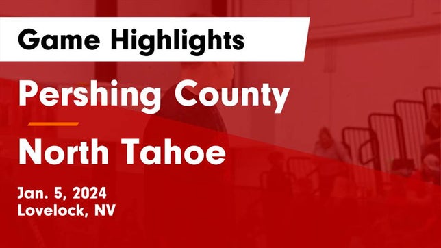 Watch this highlight video of the Pershing County (Lovelock, NV) basketball team in its game Pershing County  vs North Tahoe  Game Highlights - Jan. 5, 2024 on Jan 5, 2024