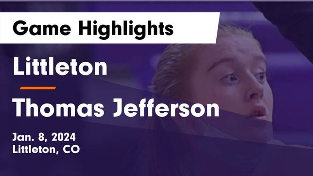 Watch this highlight video of the Littleton (CO) girls basketball team in its game Littleton  vs Thomas Jefferson  Game Highlights - Jan. 8, 2024 on Jan 8, 2024