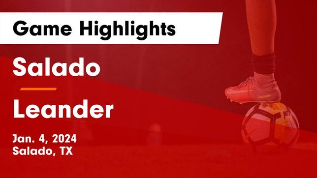 Watch this highlight video of the Salado (TX) soccer team in its game Salado   vs Leander  Game Highlights - Jan. 4, 2024 on Jan 4, 2024