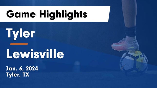 Watch this highlight video of the Tyler (TX) girls soccer team in its game Tyler  vs Lewisville  Game Highlights - Jan. 6, 2024 on Jan 6, 2024