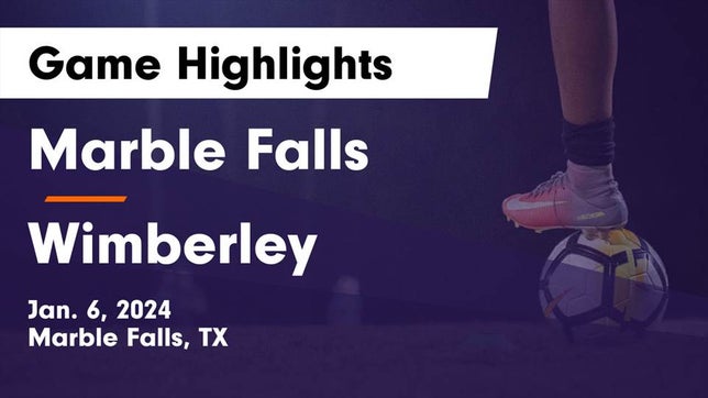 Watch this highlight video of the Marble Falls (TX) girls soccer team in its game Marble Falls  vs Wimberley  Game Highlights - Jan. 6, 2024 on Jan 6, 2024