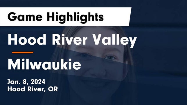 Watch this highlight video of the Hood River Valley (Hood River, OR) girls basketball team in its game Hood River Valley  vs Milwaukie  Game Highlights - Jan. 8, 2024 on Jan 8, 2024