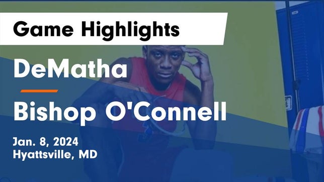 Watch this highlight video of the DeMatha (Hyattsville, MD) basketball team in its game DeMatha  vs Bishop O'Connell  Game Highlights - Jan. 8, 2024 on Jan 8, 2024