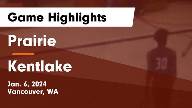 Watch this highlight video of the Prairie (Vancouver, WA) basketball team in its game Prairie  vs Kentlake  Game Highlights - Jan. 6, 2024 on Jan 6, 2024