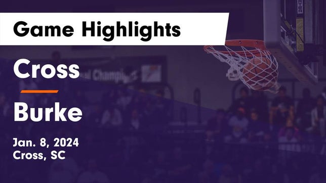 Watch this highlight video of the Cross (SC) basketball team in its game Cross  vs Burke  Game Highlights - Jan. 8, 2024 on Jan 8, 2024