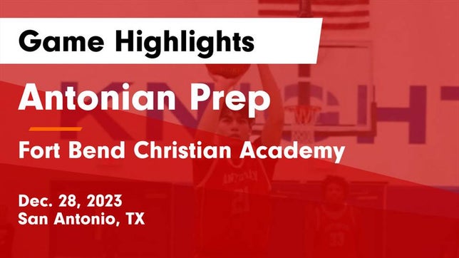 Watch this highlight video of the Antonian Prep (San Antonio, TX) basketball team in its game Antonian Prep  vs Fort Bend Christian Academy Game Highlights - Dec. 28, 2023 on Dec 28, 2023