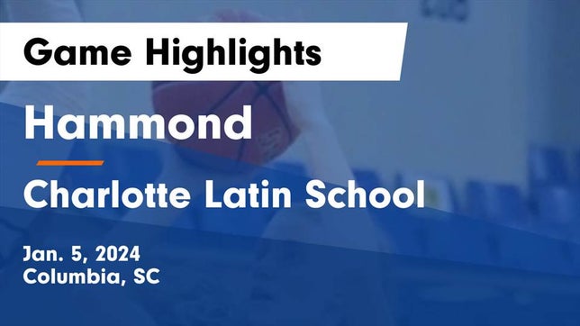Watch this highlight video of the Hammond (Columbia, SC) girls basketball team in its game Hammond  vs Charlotte Latin School Game Highlights - Jan. 5, 2024 on Jan 5, 2024