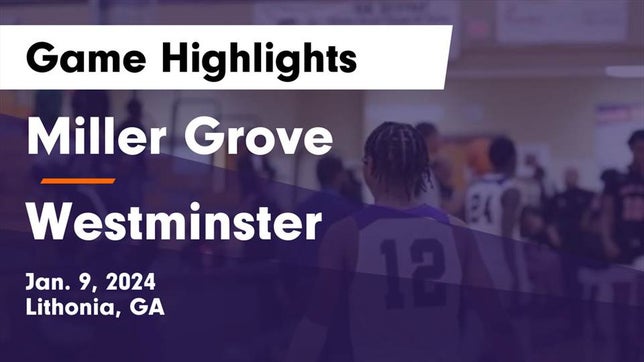 Watch this highlight video of the Miller Grove (Lithonia, GA) basketball team in its game Miller Grove  vs Westminster  Game Highlights - Jan. 9, 2024 on Jan 9, 2024