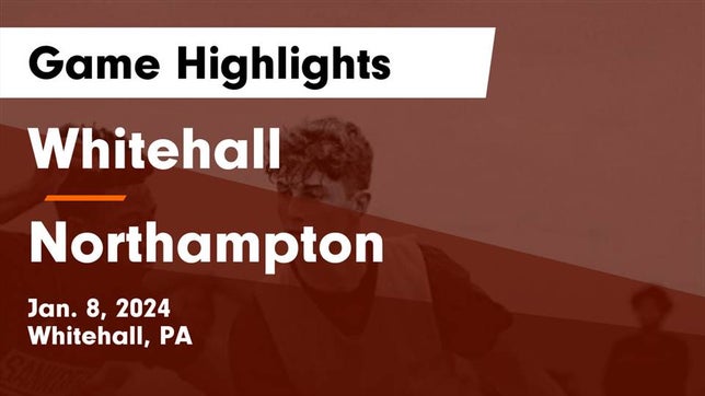 Watch this highlight video of the Whitehall (PA) basketball team in its game Whitehall  vs Northampton  Game Highlights - Jan. 8, 2024 on Jan 8, 2024