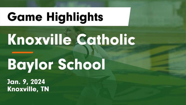 Watch this highlight video of the Knoxville Catholic (Knoxville, TN) girls basketball team in its game Knoxville Catholic  vs Baylor School Game Highlights - Jan. 9, 2024 on Jan 9, 2024