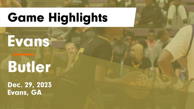 Watch this highlight video of the Evans (GA) basketball team in its game Evans  vs Butler  Game Highlights - Dec. 29, 2023 on Dec 29, 2023