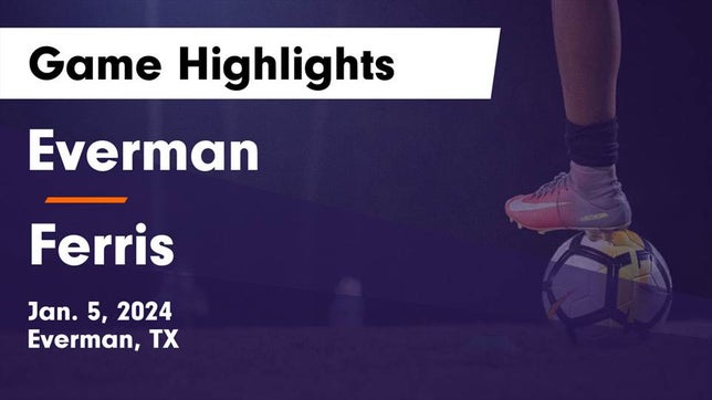 Watch this highlight video of the Everman (TX) girls soccer team in its game Everman  vs Ferris  Game Highlights - Jan. 5, 2024 on Jan 5, 2024