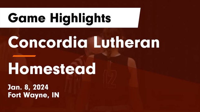 Watch this highlight video of the Fort Wayne Concordia Lutheran (Fort Wayne, IN) girls basketball team in its game Concordia Lutheran  vs Homestead  Game Highlights - Jan. 8, 2024 on Jan 8, 2024