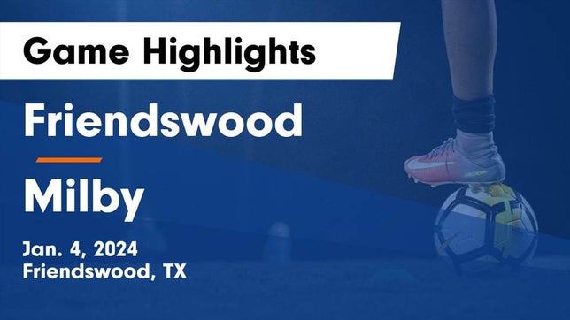 Watch this highlight video of the Friendswood (TX) soccer team in its game Friendswood  vs Milby  Game Highlights - Jan. 4, 2024 on Jan 4, 2024