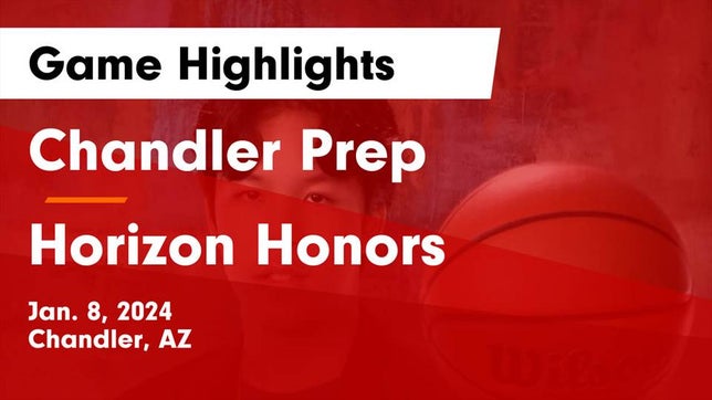 Watch this highlight video of the Chandler Prep (Chandler, AZ) basketball team in its game Chandler Prep  vs Horizon Honors  Game Highlights - Jan. 8, 2024 on Jan 8, 2024