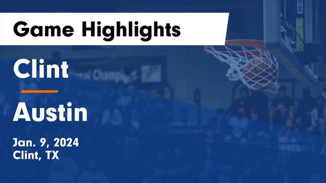 Watch this highlight video of the Clint (TX) basketball team in its game Clint  vs Austin  Game Highlights - Jan. 9, 2024 on Jan 9, 2024