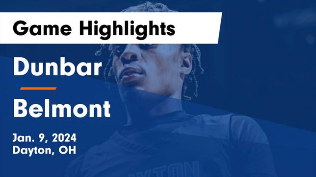 Watch this highlight video of the Dunbar (Dayton, OH) basketball team in its game Dunbar  vs Belmont  Game Highlights - Jan. 9, 2024 on Jan 9, 2024