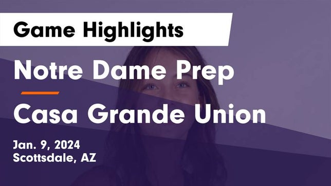 Watch this highlight video of the Notre Dame Prep (Scottsdale, AZ) girls basketball team in its game Notre Dame Prep  vs Casa Grande Union  Game Highlights - Jan. 9, 2024 on Jan 9, 2024