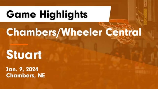 Watch this highlight video of the Chambers/Wheeler Central (Chambers, NE) girls basketball team in its game Chambers/Wheeler Central  vs Stuart  Game Highlights - Jan. 9, 2024 on Jan 9, 2024