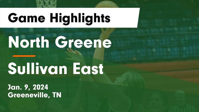 Watch this highlight video of the North Greene (Greeneville, TN) girls basketball team in its game North Greene  vs Sullivan East  Game Highlights - Jan. 9, 2024 on Jan 9, 2024