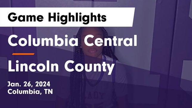 Watch this highlight video of the Columbia Central (Columbia, TN) girls basketball team in its game Columbia Central  vs Lincoln County  Game Highlights - Jan. 26, 2024 on Jan 26, 2024