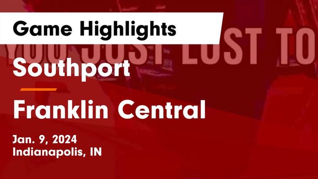 Watch this highlight video of the Southport (Indianapolis, IN) basketball team in its game Southport  vs Franklin Central  Game Highlights - Jan. 9, 2024 on Jan 9, 2024