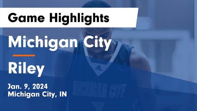 Watch this highlight video of the Michigan City (IN) basketball team in its game Michigan City  vs Riley  Game Highlights - Jan. 9, 2024 on Jan 9, 2024