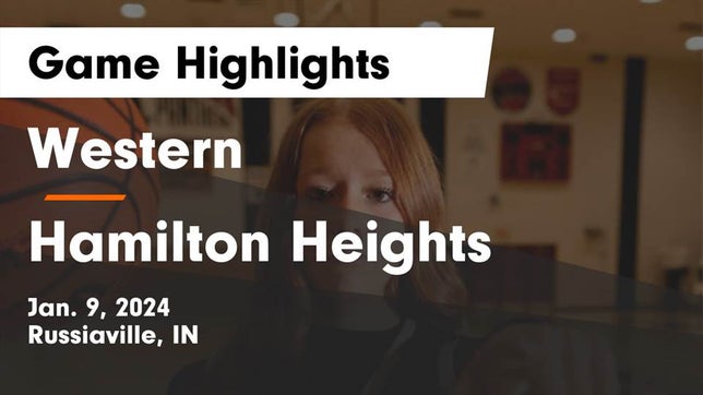 Watch this highlight video of the Western (Russiaville, IN) girls basketball team in its game Western  vs Hamilton Heights  Game Highlights - Jan. 9, 2024 on Jan 9, 2024