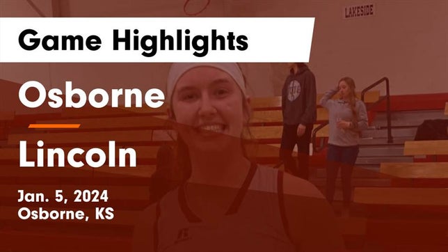 Watch this highlight video of the Osborne (KS) girls basketball team in its game Osborne  vs Lincoln  Game Highlights - Jan. 5, 2024 on Jan 5, 2024